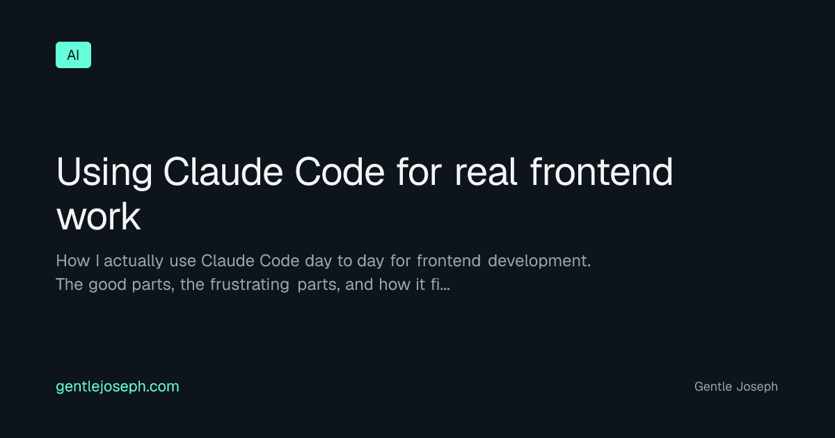 Using Claude Code for real frontend work | Gentle Joseph